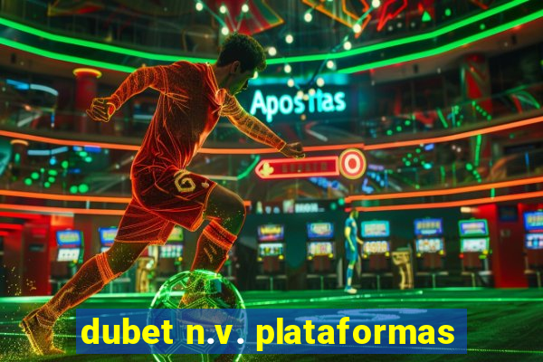 dubet n.v. plataformas